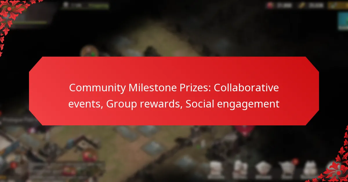 Community Milestone Prizes: Collaborative events, Group rewards, Social engagement