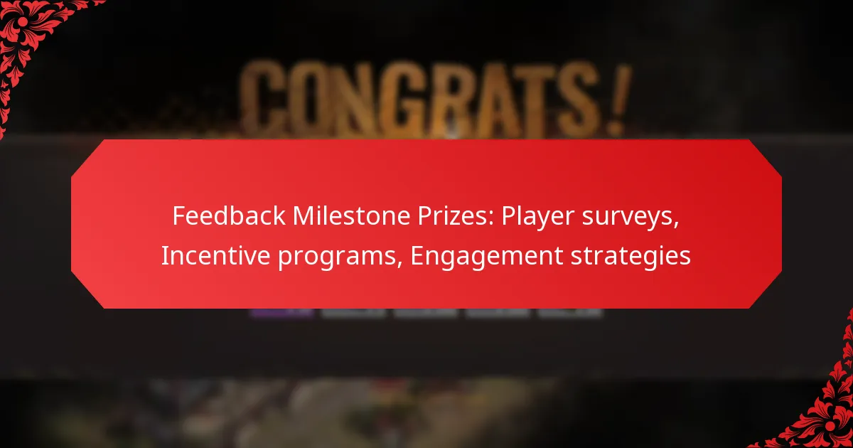 Feedback Milestone Prizes: Player surveys, Incentive programs, Engagement strategies