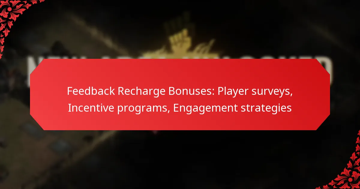 Feedback Recharge Bonuses: Player surveys, Incentive programs, Engagement strategies