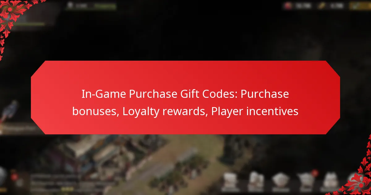 In-Game Purchase Gift Codes: Purchase bonuses, Loyalty rewards, Player incentives