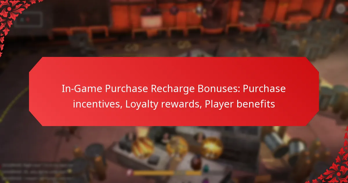 In-Game Purchase Recharge Bonuses: Purchase incentives, Loyalty rewards, Player benefits