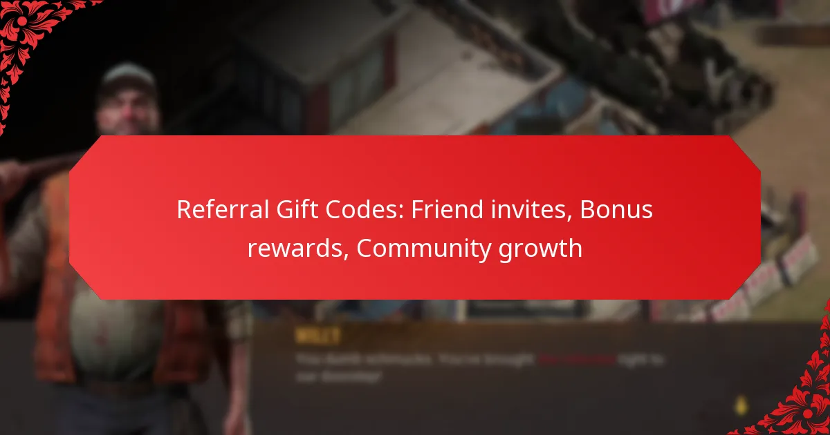 Referral Gift Codes: Friend invites, Bonus rewards, Community growth