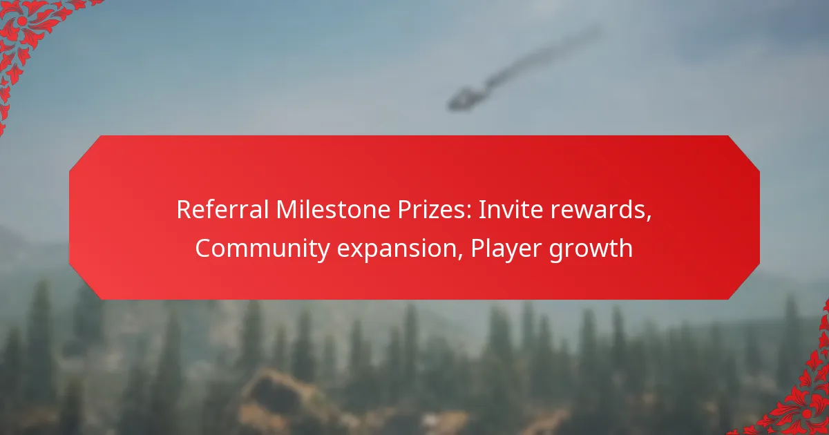Referral Milestone Prizes: Invite rewards, Community expansion, Player growth