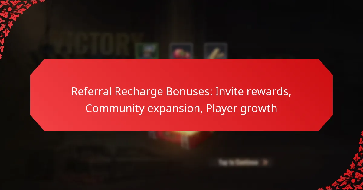 Referral Recharge Bonuses: Invite rewards, Community expansion, Player growth