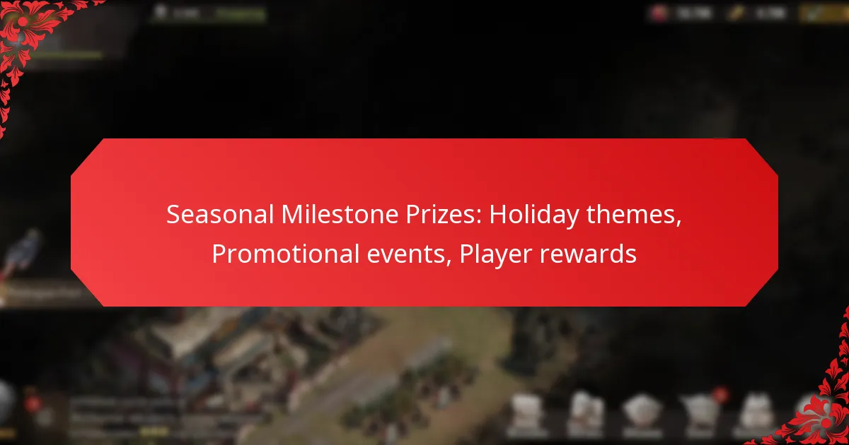 Seasonal Milestone Prizes: Holiday themes, Promotional events, Player rewards
