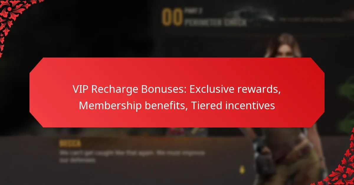 VIP Recharge Bonuses: Exclusive rewards, Membership benefits, Tiered incentives