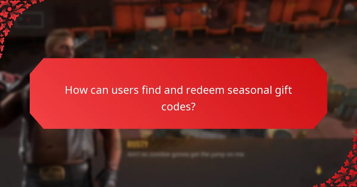 How can users find and redeem seasonal gift codes?