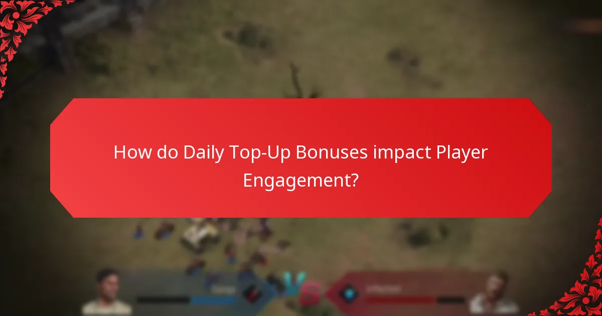 How do Daily Top-Up Bonuses impact Player Engagement?