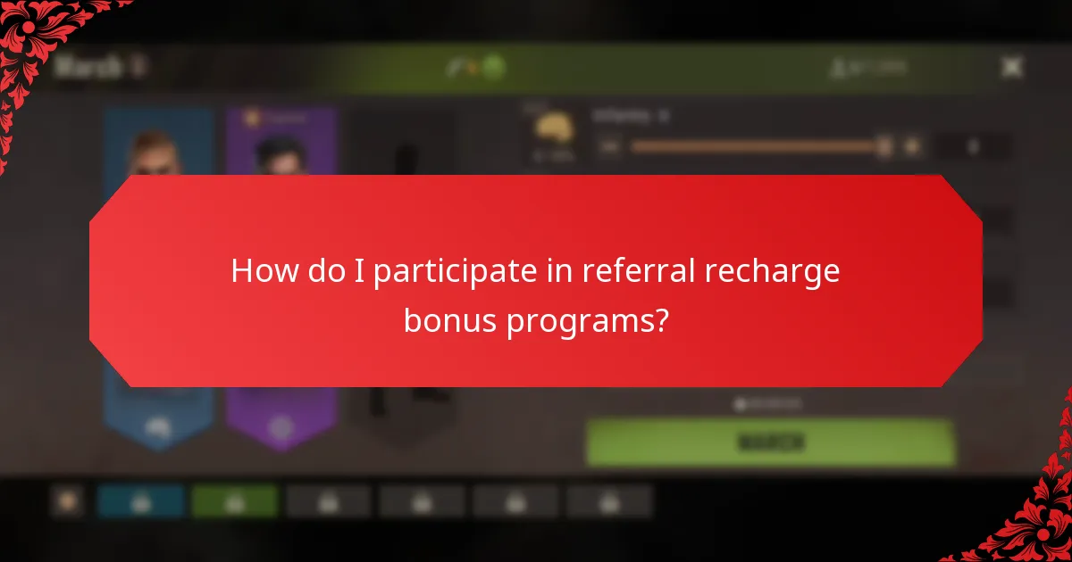 How do I participate in referral recharge bonus programs?