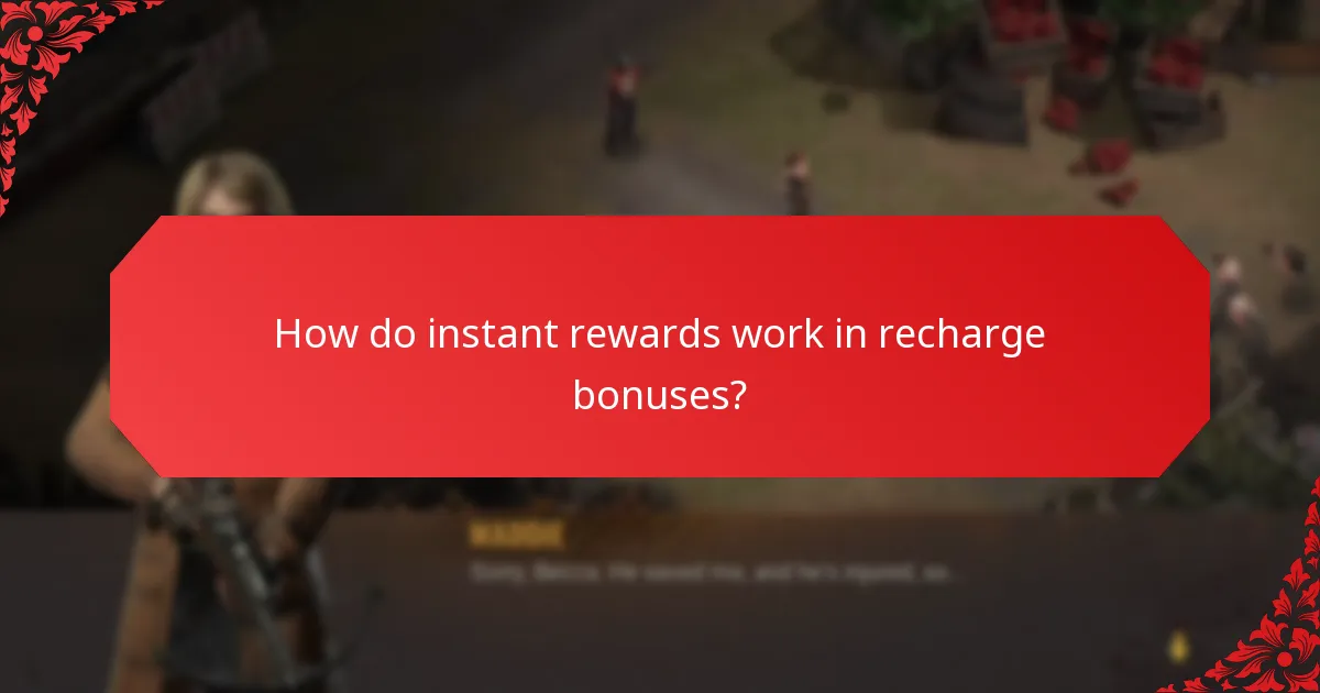 How do instant rewards work in recharge bonuses?