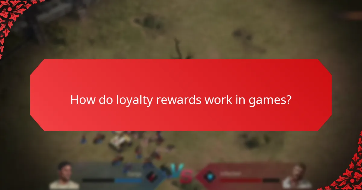 How do loyalty rewards work in games?