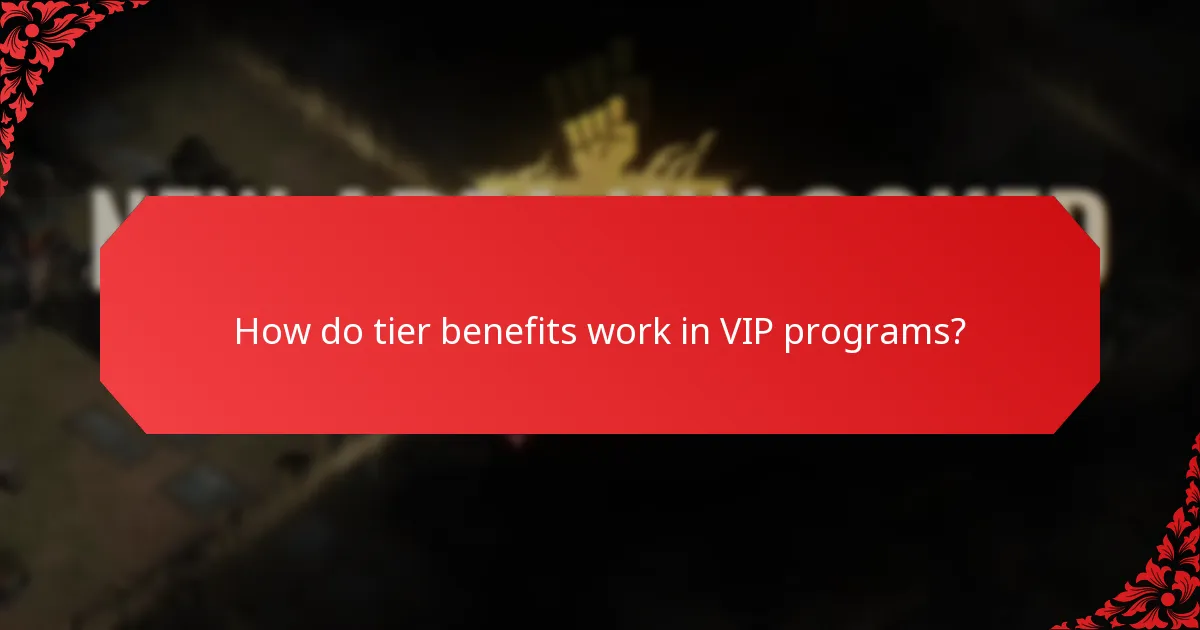 How do tier benefits work in VIP programs?