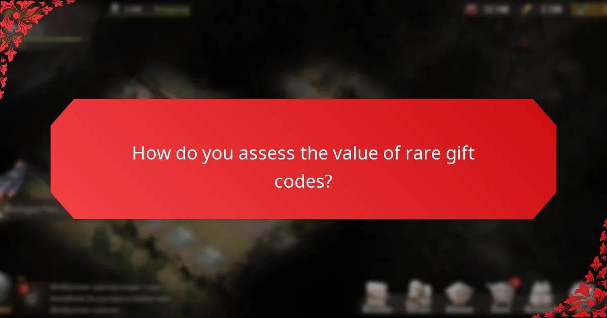 How do you assess the value of rare gift codes?