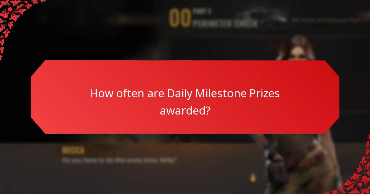 How often are Daily Milestone Prizes awarded?