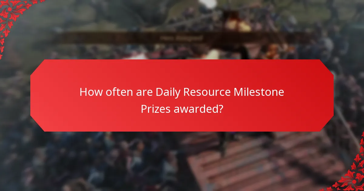How often are Daily Resource Milestone Prizes awarded?