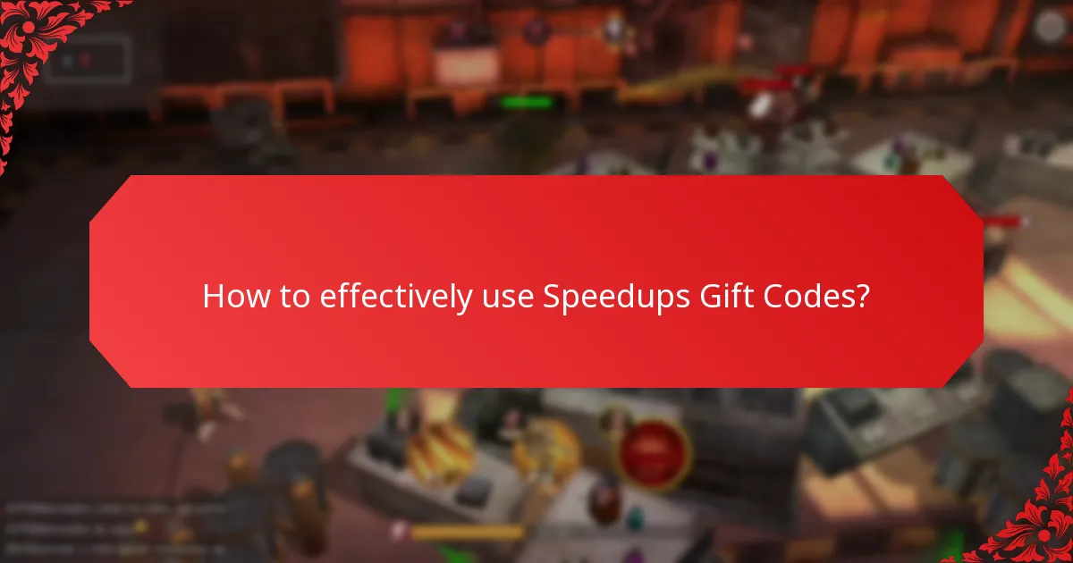 How to effectively use Speedups Gift Codes?