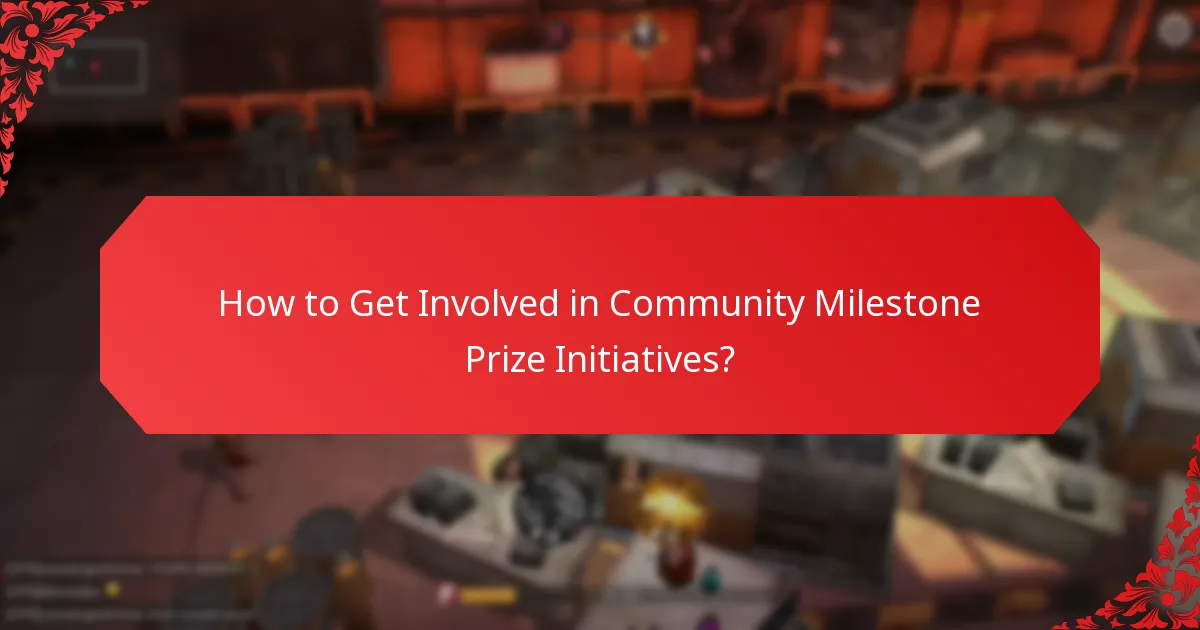 How to Get Involved in Community Milestone Prize Initiatives?