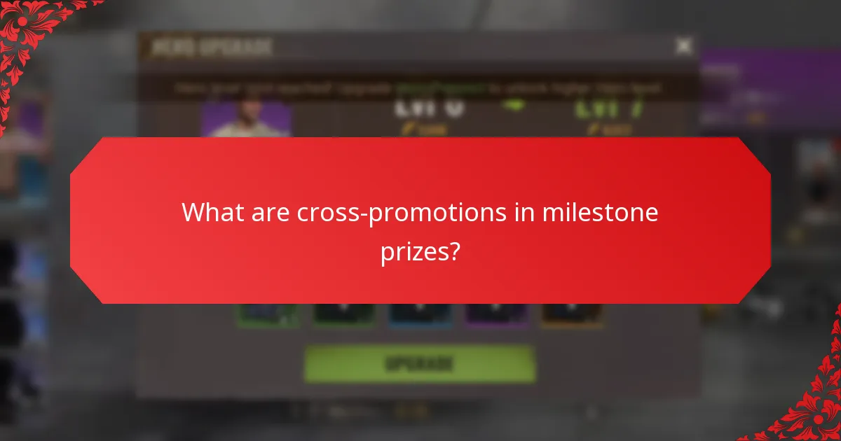 What are cross-promotions in milestone prizes?