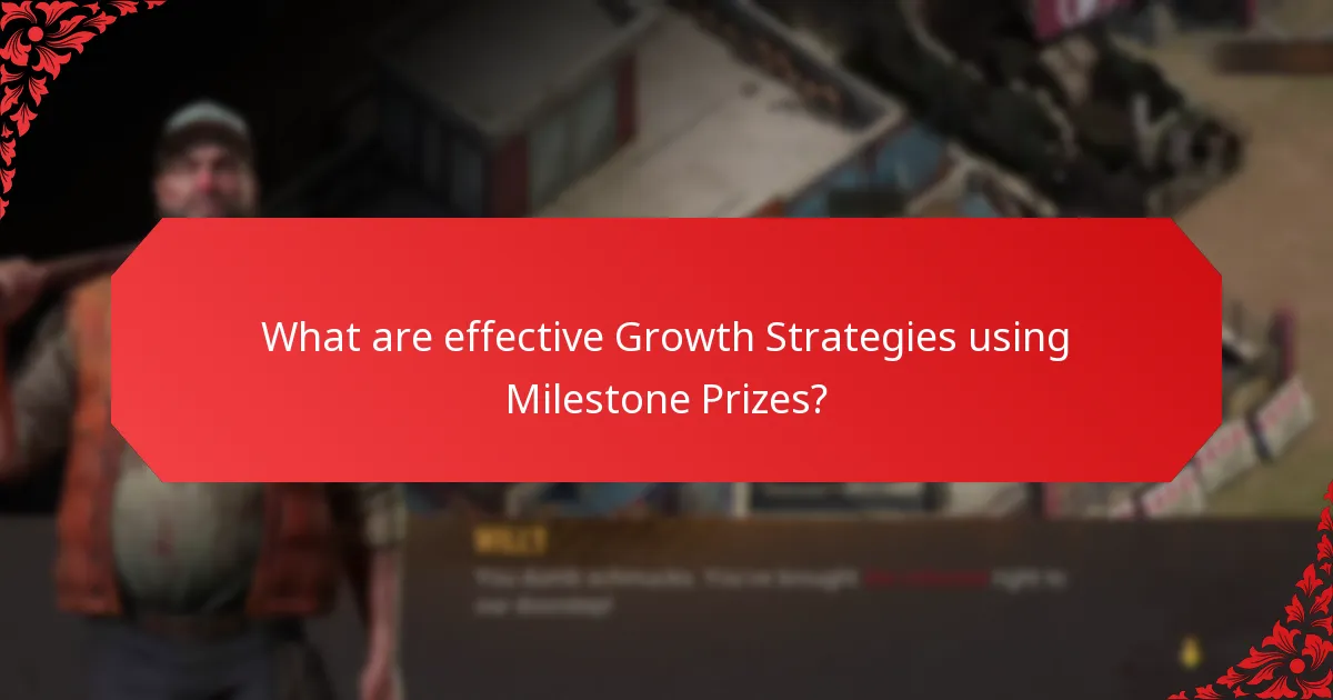 What are effective Growth Strategies using Milestone Prizes?
