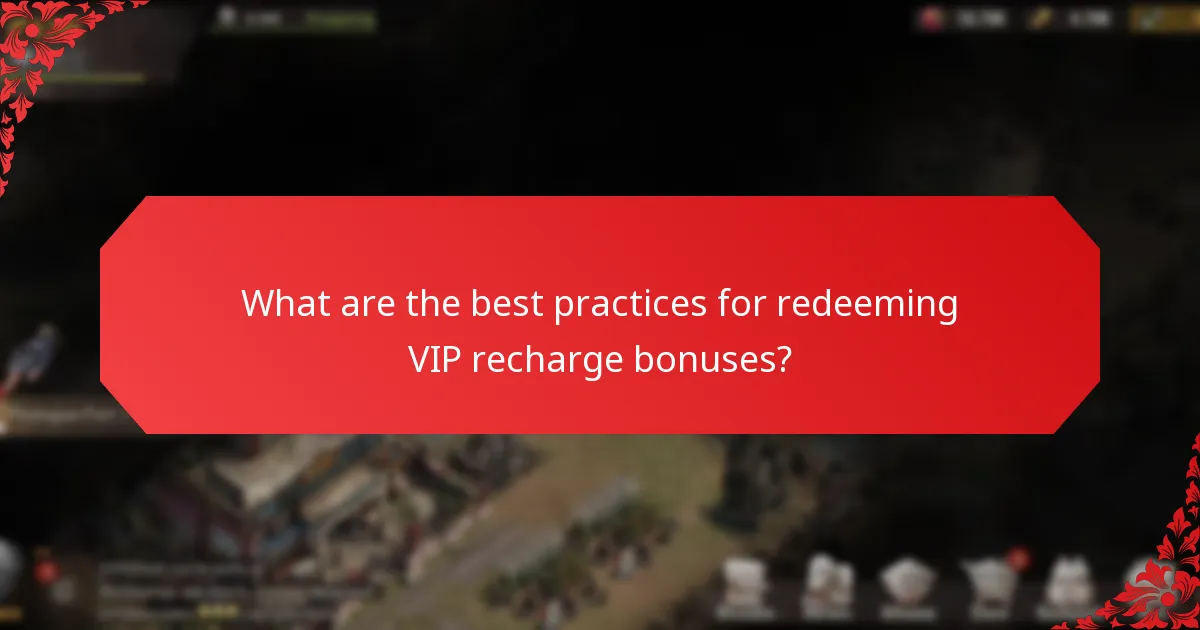 What are the best practices for redeeming VIP recharge bonuses?