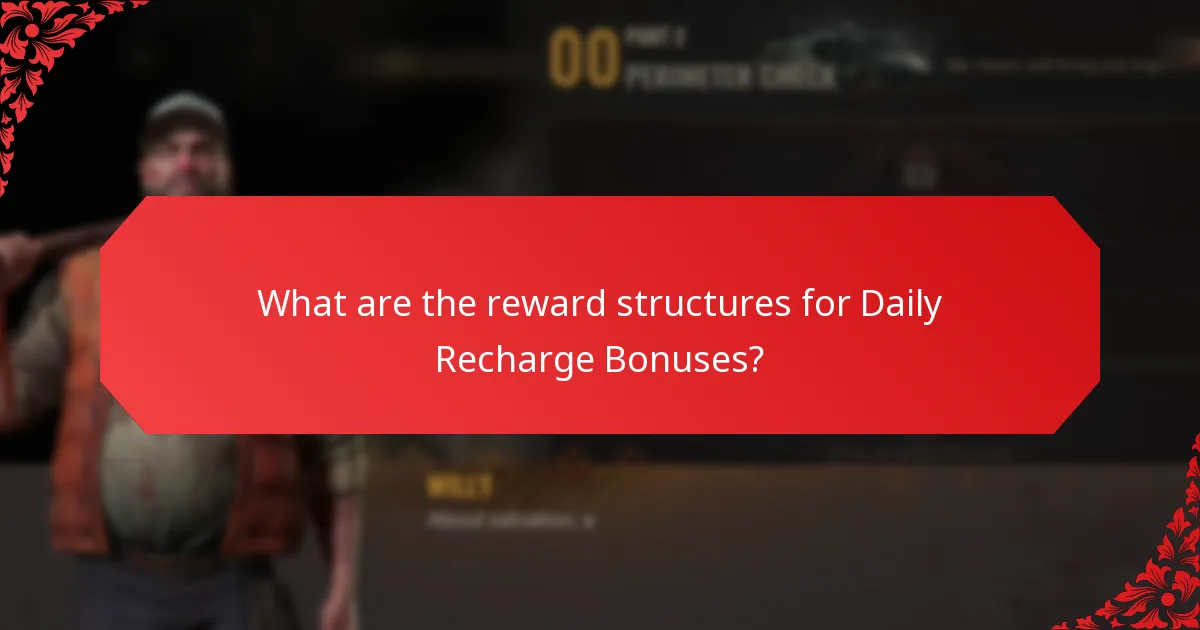 What are the reward structures for Daily Recharge Bonuses?