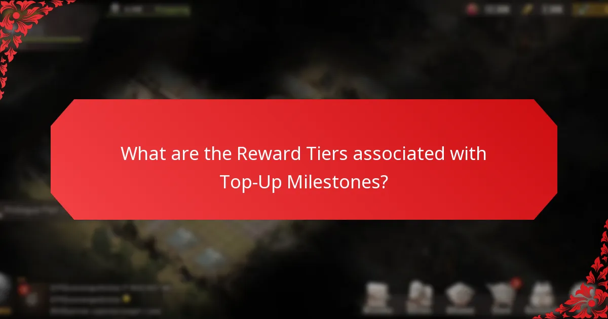 What are the Reward Tiers associated with Top-Up Milestones?