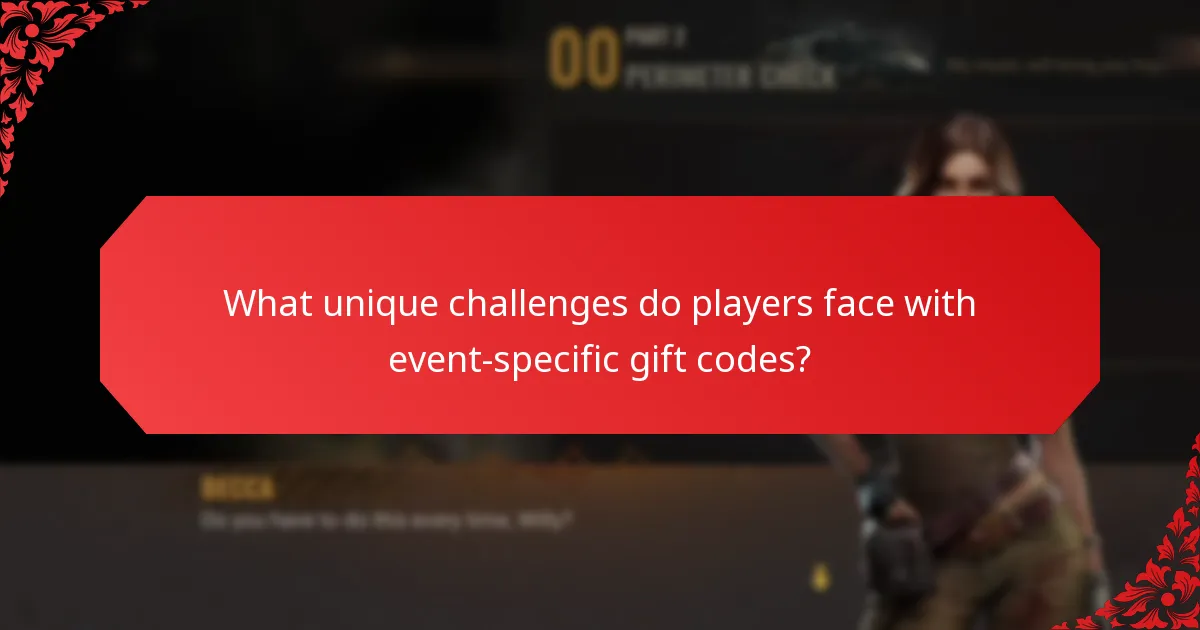 What unique challenges do players face with event-specific gift codes?