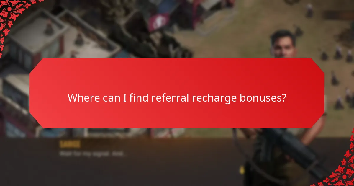 Where can I find referral recharge bonuses?