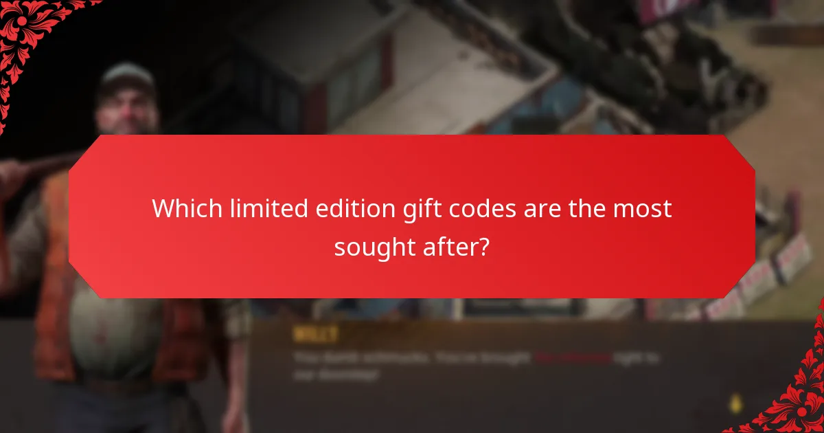 Which limited edition gift codes are the most sought after?