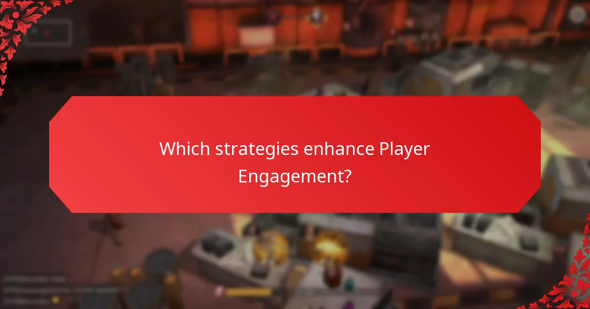 Which strategies enhance Player Engagement?