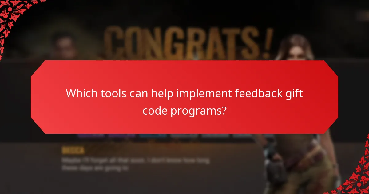 Which tools can help implement feedback gift code programs?