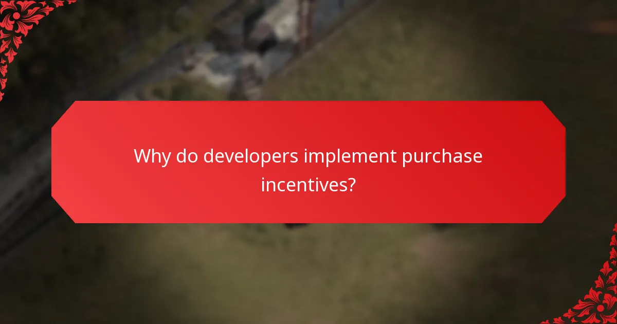 Why do developers implement purchase incentives?