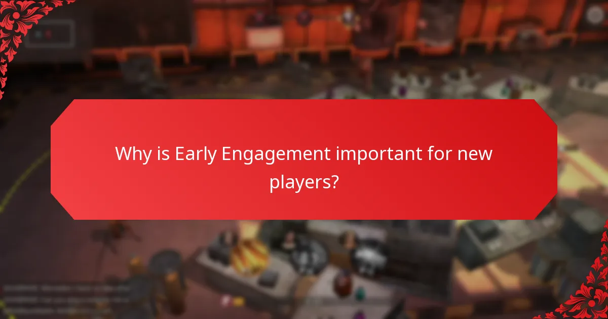 Why is Early Engagement important for new players?